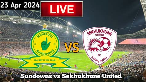 sundowns vs sekhukhune today